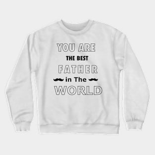 You are the best father in the world Crewneck Sweatshirt